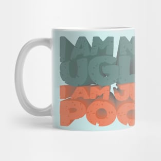 I´m not ugly, i´m just poor Mug